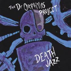 The Dr. Orphyus Project : Death Jazz